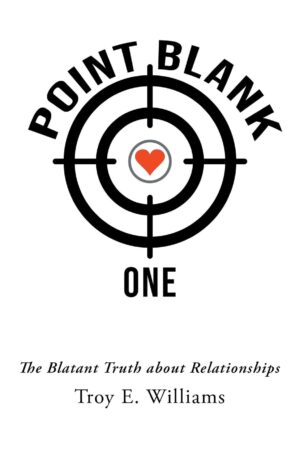 Point Blank One: The Blatant Truth about Relationships